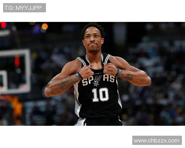 德马尔德罗赞:从天赋少年到NBA巨星的华丽转身与奋斗历程